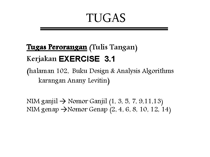 TUGAS Tugas Perorangan (Tulis Tangan) Kerjakan EXERCISE 3. 1 (halaman 102, Buku Design &
