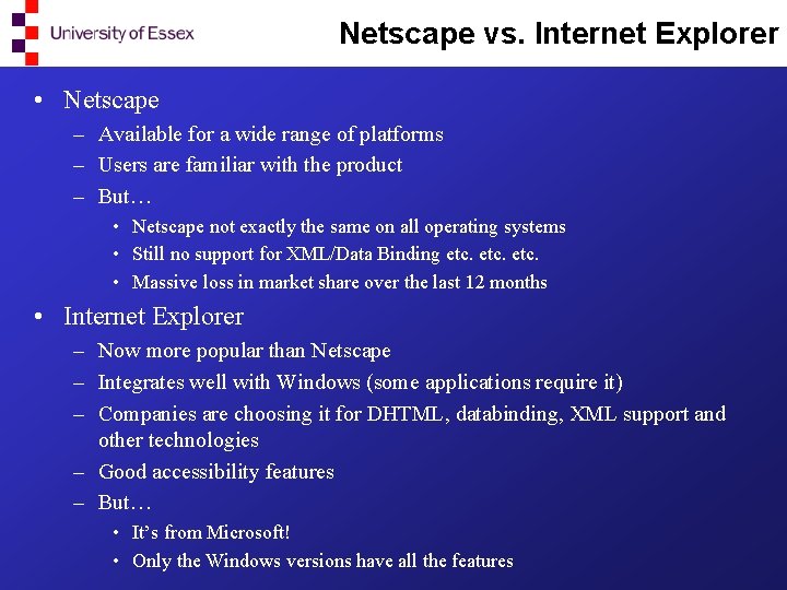 Netscape vs. Internet Explorer • Netscape – Available for a wide range of platforms