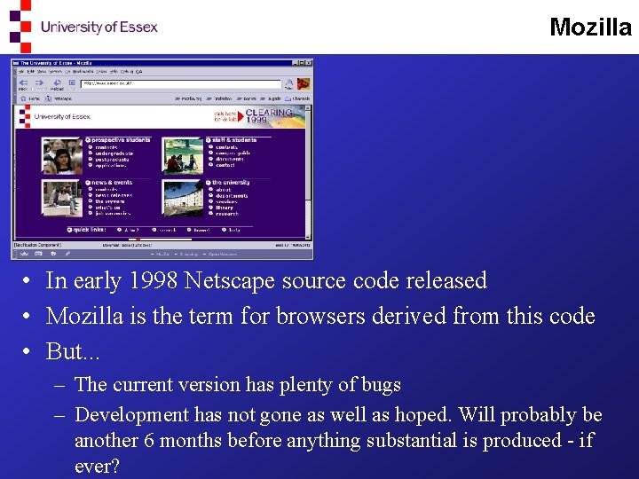 Mozilla • In early 1998 Netscape source code released • Mozilla is the term