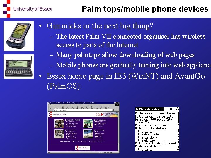 Palm tops/mobile phone devices • Gimmicks or the next big thing? – The latest