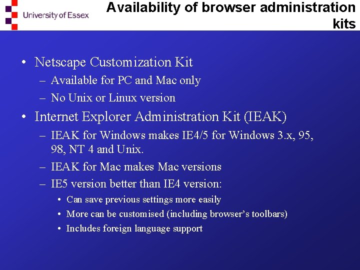Availability of browser administration kits • Netscape Customization Kit – Available for PC and