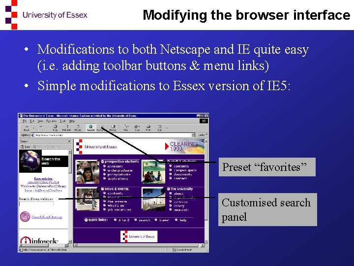 Modifying the browser interface • Modifications to both Netscape and IE quite easy (i.