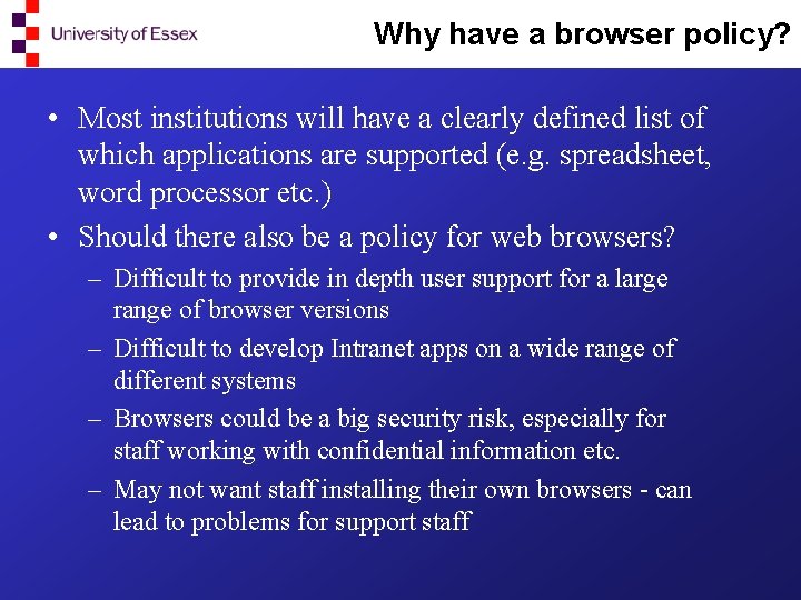 Why have a browser policy? • Most institutions will have a clearly defined list