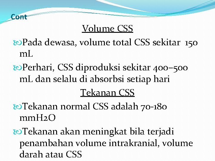 Cont Volume CSS Pada dewasa, volume total CSS sekitar 150 m. L Perhari, CSS