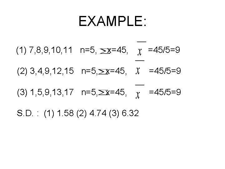 EXAMPLE: (1) 7, 8, 9, 10, 11 n=5, x=45, =45/5=9 (2) 3, 4, 9, EXAMPLE: (1) 7, 8, 9, 10, 11 n=5, x=45, =45/5=9 (2) 3, 4, 9,