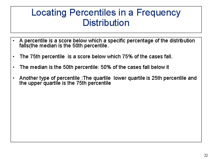 Locating Percentiles in a Frequency Distribution • A percentile is a score below which Locating Percentiles in a Frequency Distribution • A percentile is a score below which
