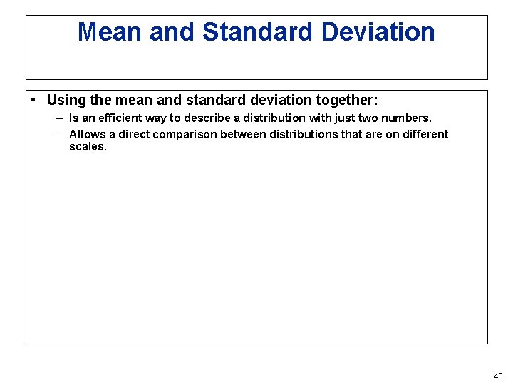 Mean and Standard Deviation • Using the mean and standard deviation together: – Is Mean and Standard Deviation • Using the mean and standard deviation together: – Is