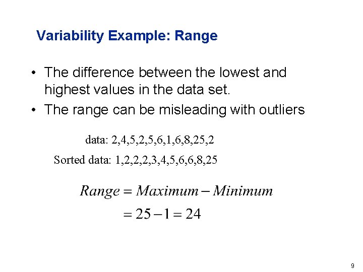 Variability Example: Range • The difference between the lowest and highest values in the Variability Example: Range • The difference between the lowest and highest values in the