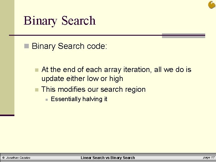 Binary Search n Binary Search code: n n At the end of each array