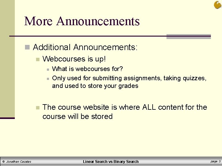 More Announcements n Additional Announcements: n Webcourses is up! n n n © Jonathan