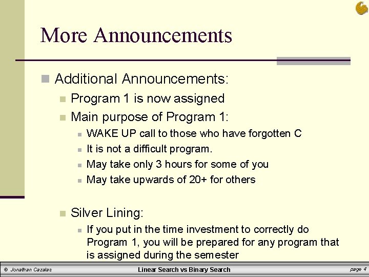 More Announcements n Additional Announcements: n Program 1 is now assigned n Main purpose