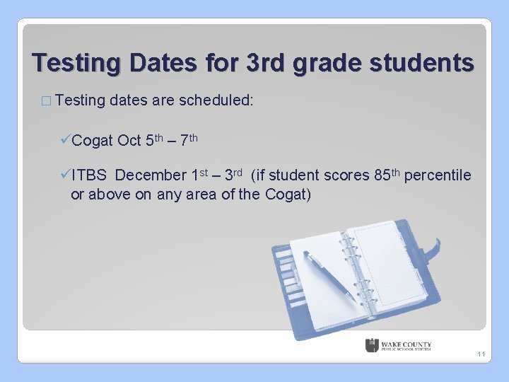 Testing Dates for 3 rd grade students � Testing dates are scheduled: üCogat Oct