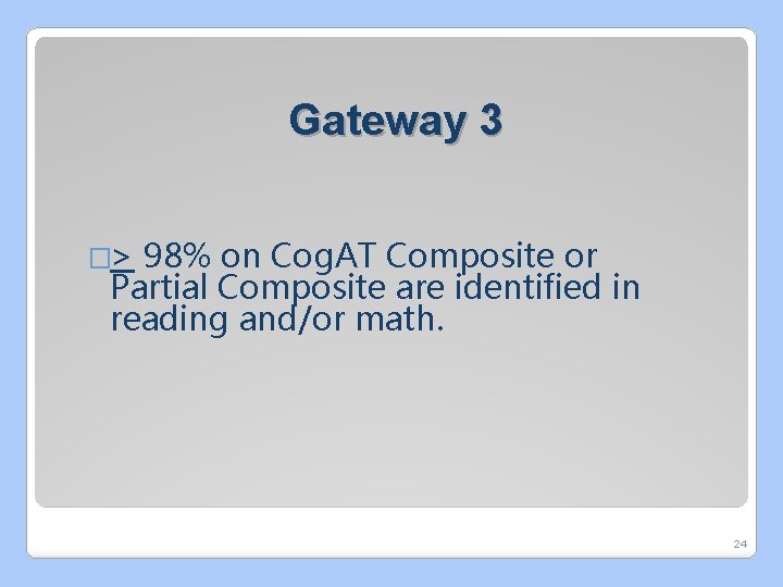 Gateway 3 �> 98% on Cog. AT Composite or Partial Composite are identified in