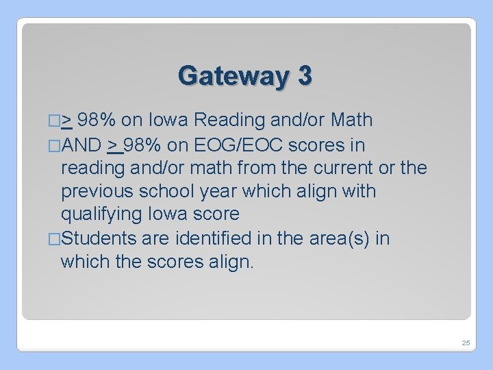 Gateway 3 �> 98% on Iowa Reading and/or Math �AND > 98% on EOG/EOC