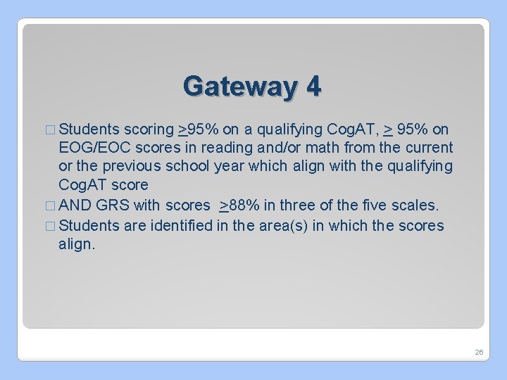 Gateway 4 � Students scoring >95% on a qualifying Cog. AT, > 95% on