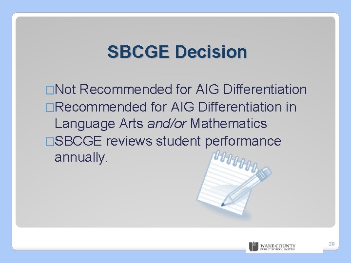 SBCGE Decision �Not Recommended for AIG Differentiation �Recommended for AIG Differentiation in Language Arts