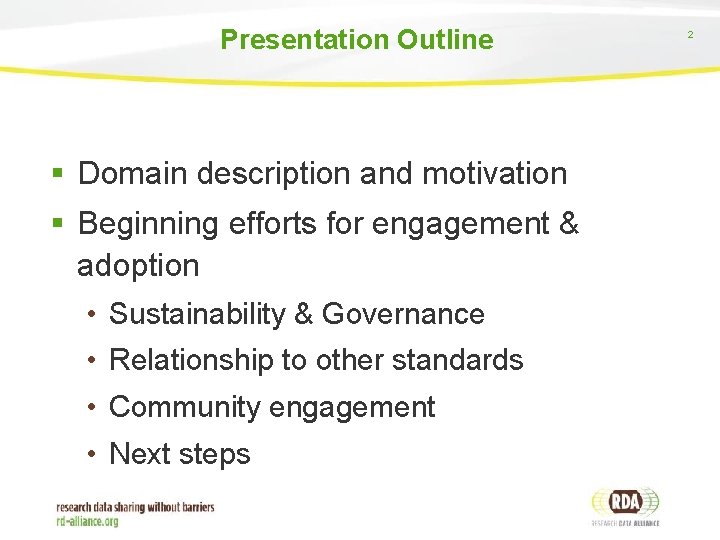 Presentation Outline § Domain description and motivation § Beginning efforts for engagement & adoption