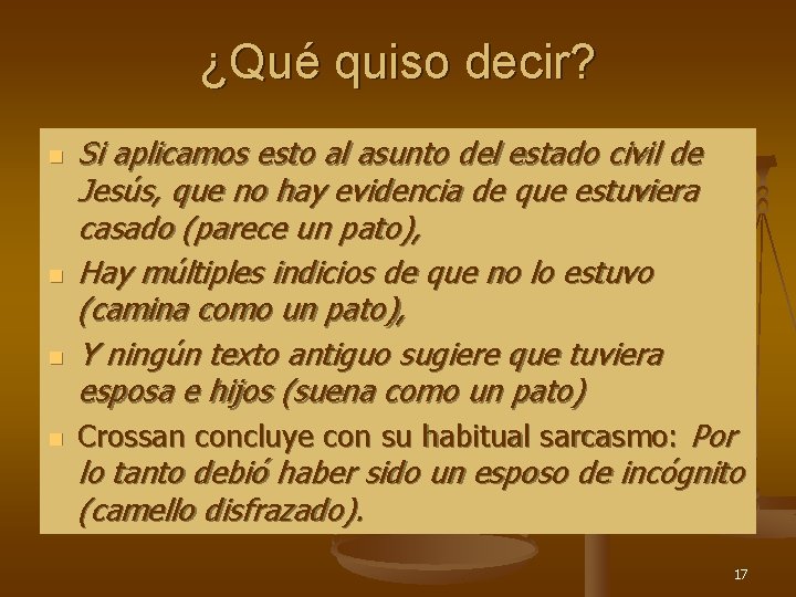 ¿Qué quiso decir? n n Si aplicamos esto al asunto del estado civil de