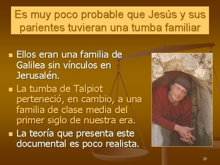 Es muy poco probable que Jesús y sus parientes tuvieran una tumba familiar n