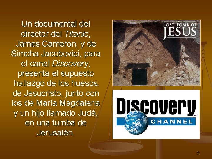 Un documental del director del Titanic, James Cameron, y de Simcha Jacobovici, para el