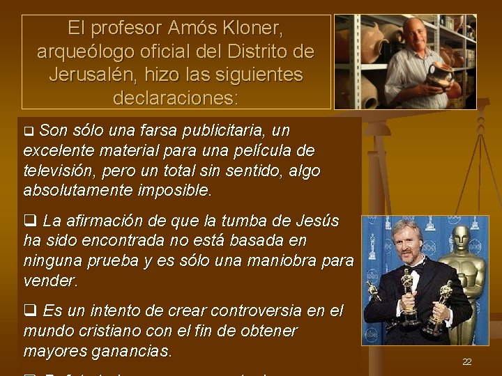 El profesor Amós Kloner, arqueólogo oficial del Distrito de Jerusalén, hizo las siguientes declaraciones: