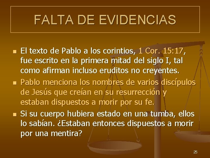 FALTA DE EVIDENCIAS n n n El texto de Pablo a los corintios, 1