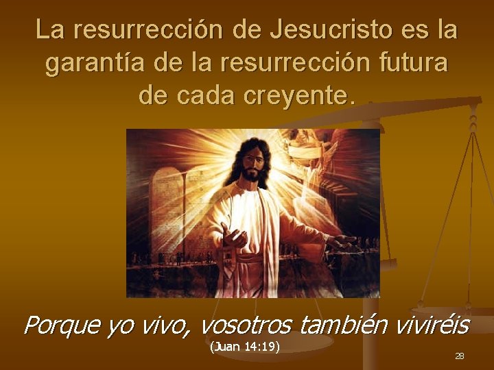 La resurrección de Jesucristo es la garantía de la resurrección futura de cada creyente.