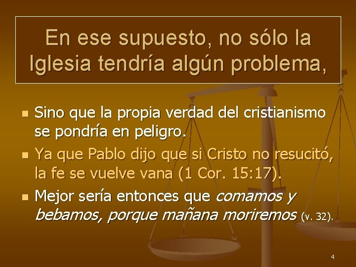 En ese supuesto, no sólo la Iglesia tendría algún problema, n n n Sino