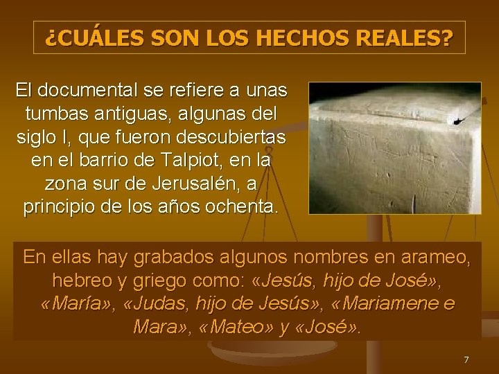 ¿CUÁLES SON LOS HECHOS REALES? El documental se refiere a unas tumbas antiguas, algunas