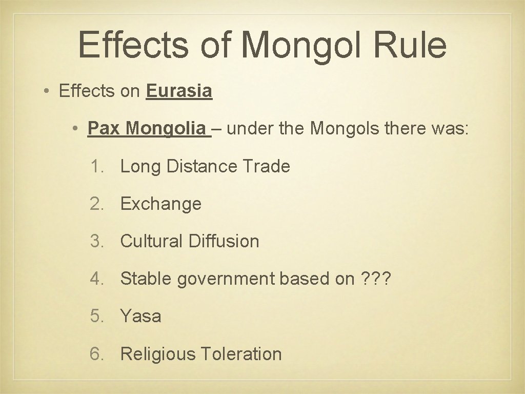 Effects of Mongol Rule • Effects on Eurasia • Pax Mongolia – under the