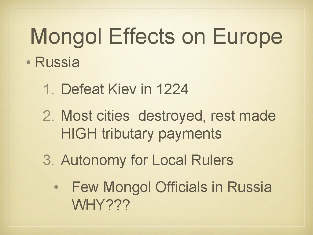 Mongol Effects on Europe • Russia 1. Defeat Kiev in 1224 2. Most cities