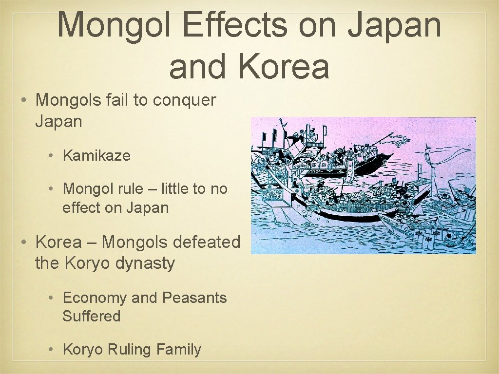 Mongol Effects on Japan and Korea • Mongols fail to conquer Japan • Kamikaze