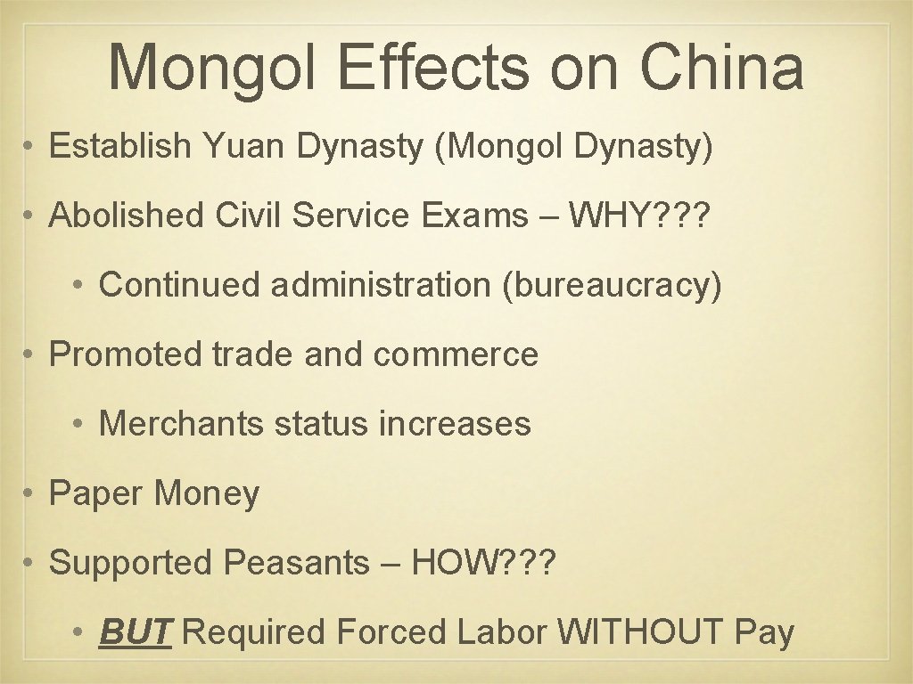 Mongol Effects on China • Establish Yuan Dynasty (Mongol Dynasty) • Abolished Civil Service