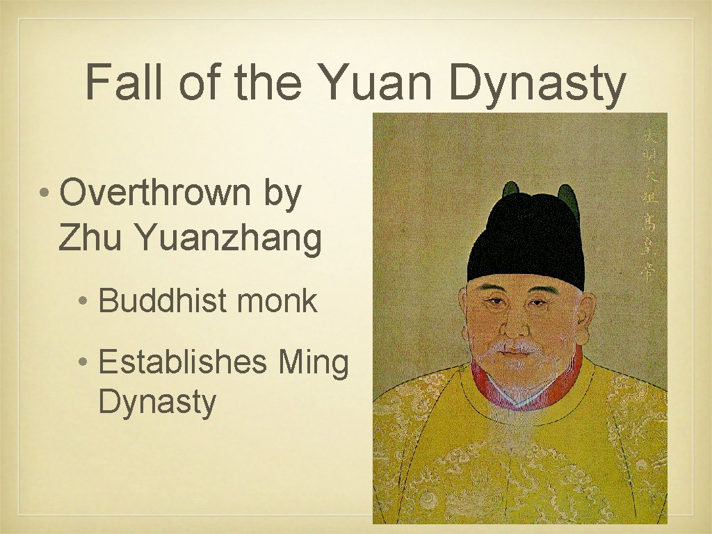 Fall of the Yuan Dynasty • Overthrown by Zhu Yuanzhang • Buddhist monk •