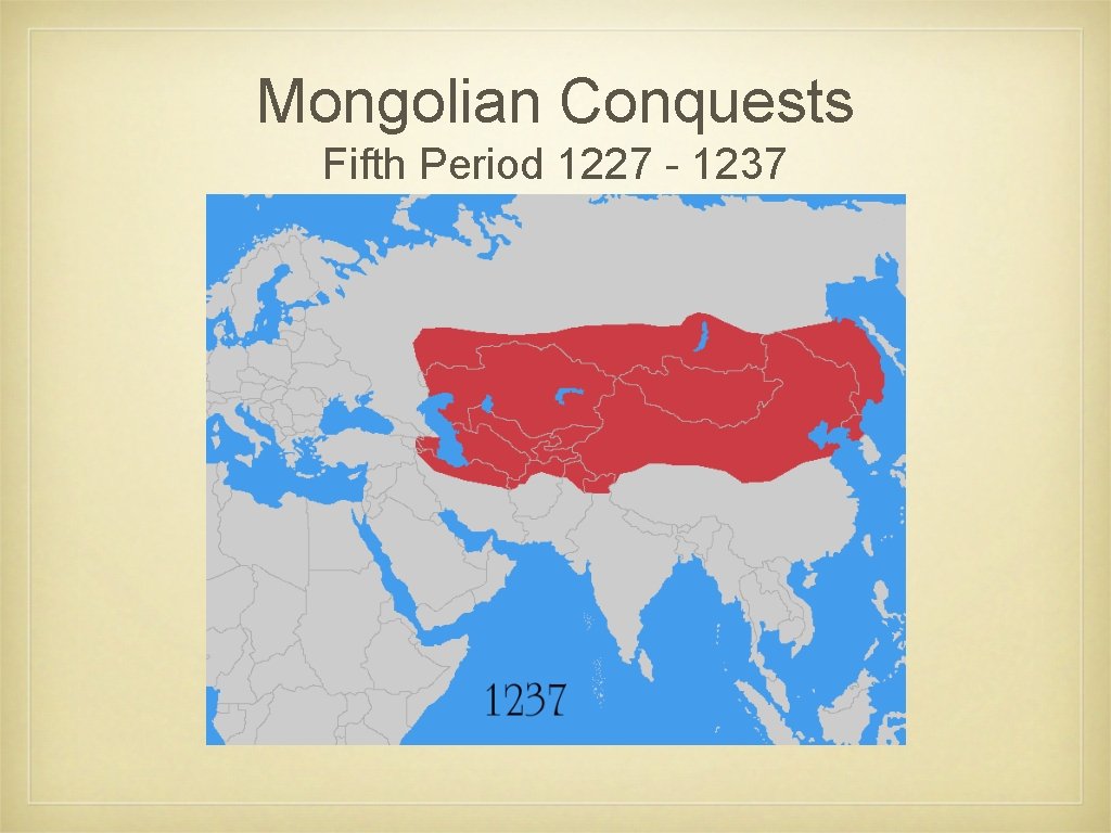 Mongolian Conquests Fifth Period 1227 - 1237 