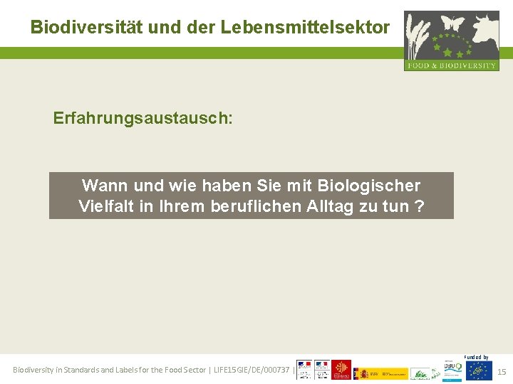 Biodiversität und der Lebensmittelsektor Erfahrungsaustausch: Wann und wie haben Sie mit Biologischer Vielfalt in