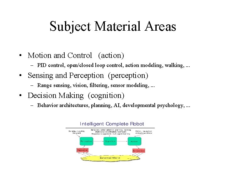 Subject Material Areas • Motion and Control (action) – PID control, open/closed loop control,