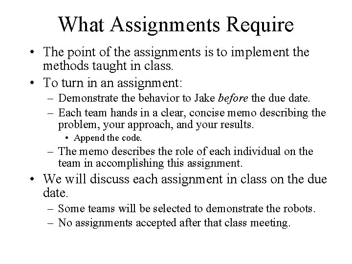 What Assignments Require • The point of the assignments is to implement the methods