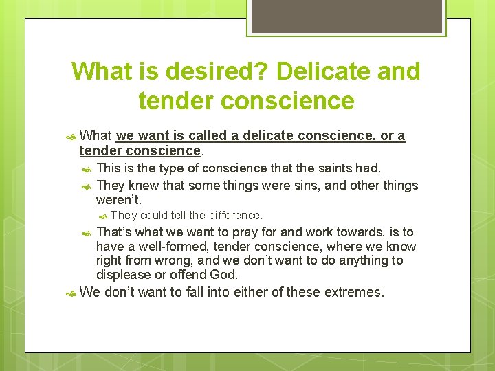 What is desired? Delicate and tender conscience What we want is called a delicate