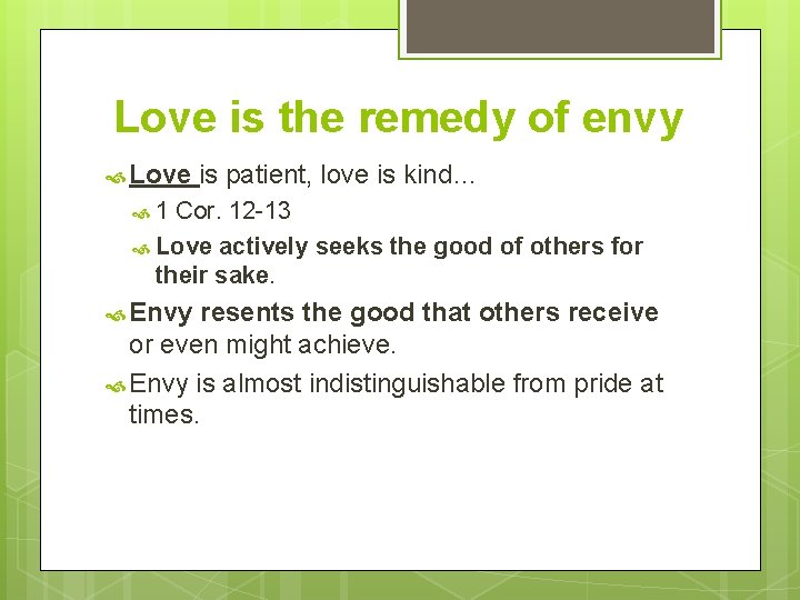 Love is the remedy of envy Love is patient, love is kind… 1 Cor.