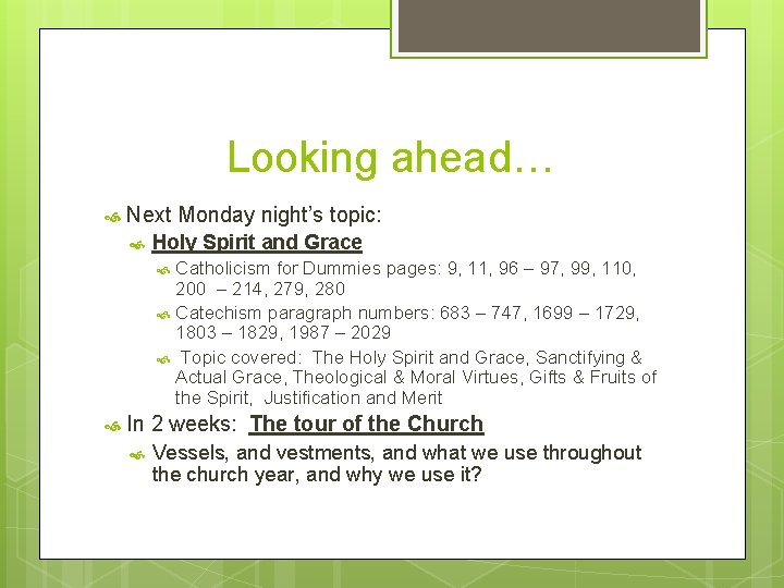 Looking ahead… Next Monday night’s topic: Holy Spirit and Grace Catholicism for Dummies pages: