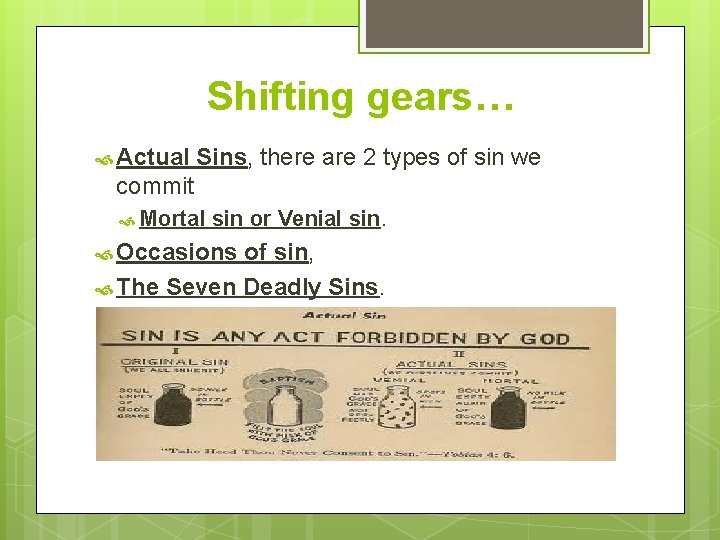 Shifting gears… Actual Sins, there are 2 types of sin we commit Mortal sin