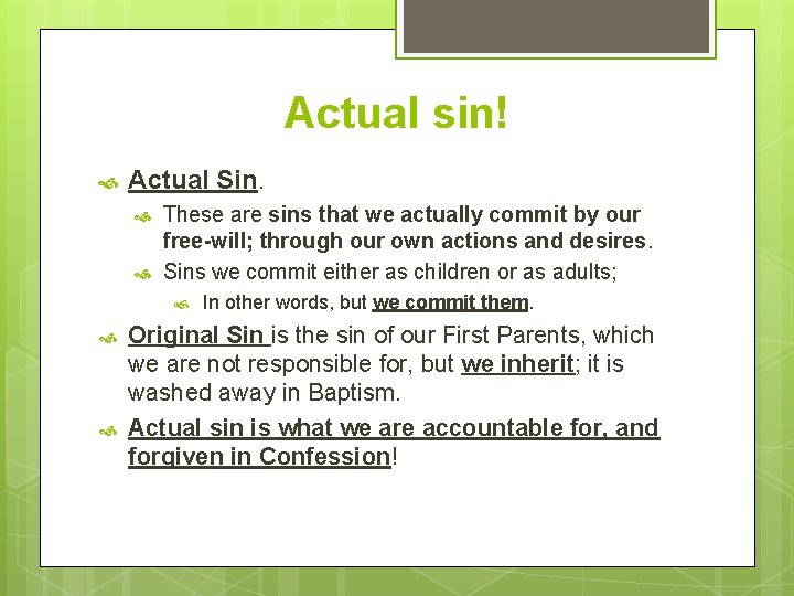 Actual sin! Actual Sin. These are sins that we actually commit by our free-will;