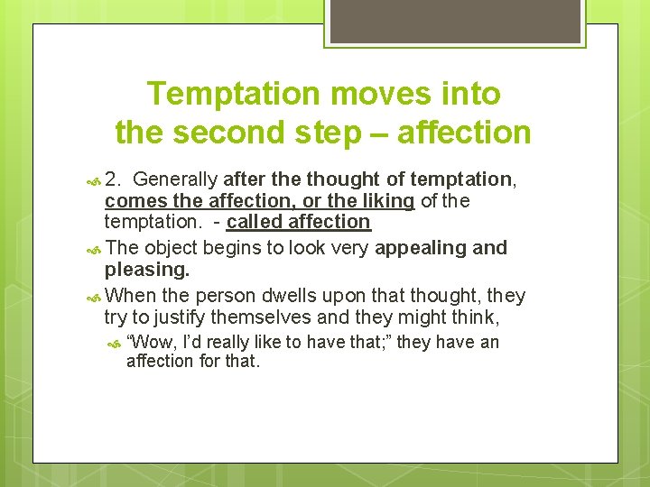 Temptation moves into the second step – affection 2. Generally after the thought of