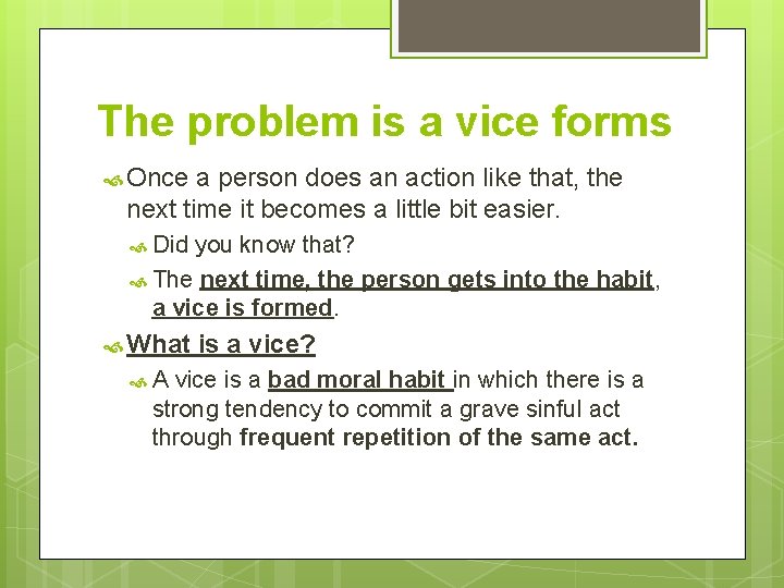 The problem is a vice forms Once a person does an action like that,