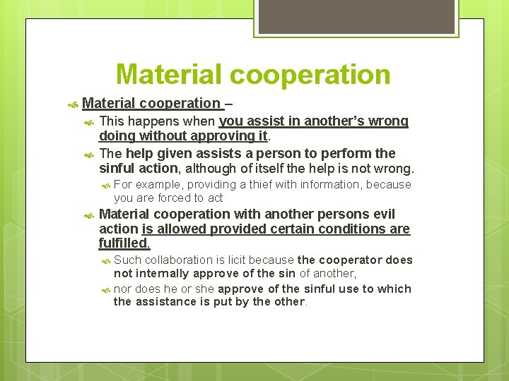 Material cooperation – This happens when you assist in another’s wrong doing without approving