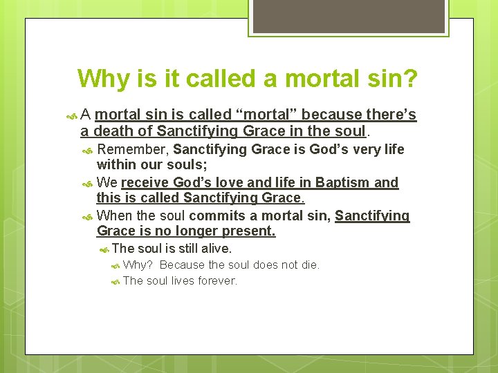 Why is it called a mortal sin? A mortal sin is called “mortal” because