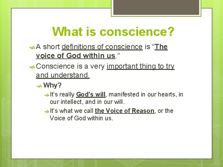 What is conscience? A short definitions of conscience is “The voice of God within