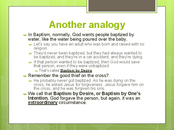 Another analogy In Baptism, normally, God wants people baptized by water, like the water