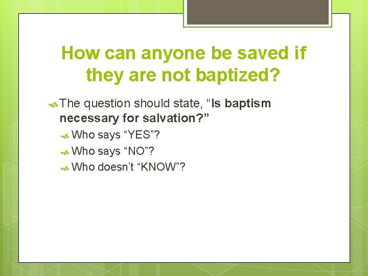 How can anyone be saved if they are not baptized? The question should state,